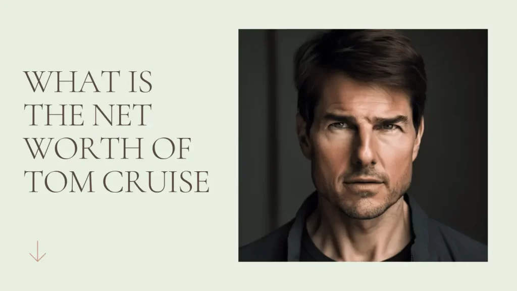 Net Worth Of Tom Cruise